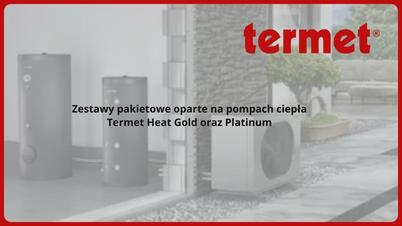 TERMET - Zestawy pakietowe z pompą ciepła Heat Gold oraz Platinum