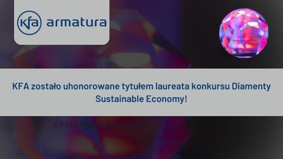 KFA zostało uhonorowane tytułem laureata konkursu Diamenty Sustainable Economy!