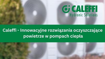 Caleffi - Innowacyjne rozwiązania oczyszczające powietrze w pompach ciepła